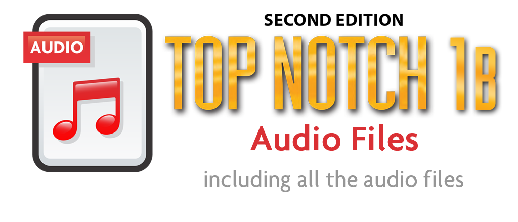 Top Notch 1B-2nd Edition-Audio Files