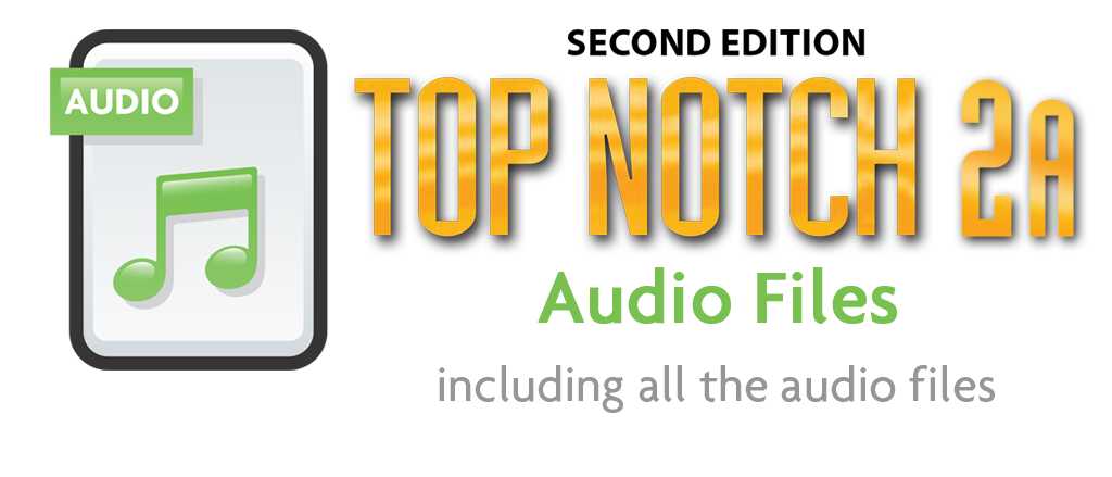 Top Notch 2A-2nd Edition Audio Files
