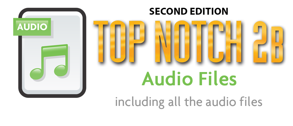 Top Notch 2B-2nd Edition Audio Files