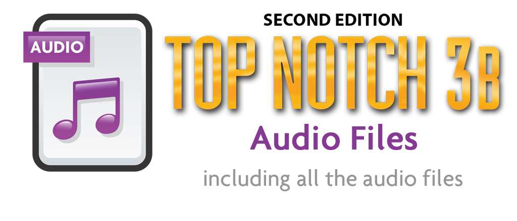 Top Notch 3B-2nd Edition Audio Files