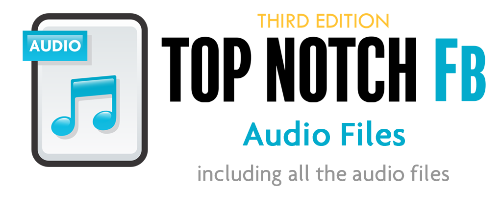 Top Notch FB-3rd Edition Audio Files