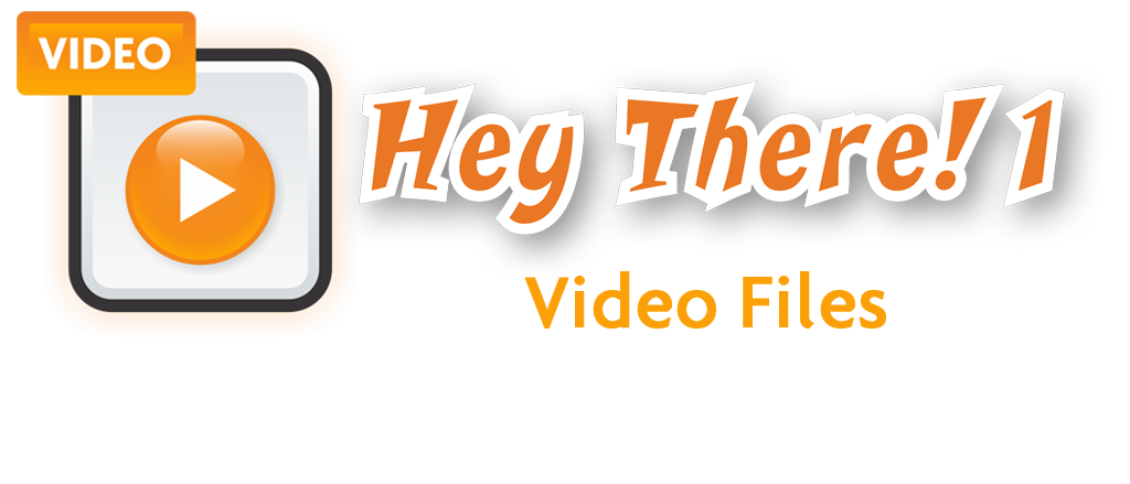 Hey There! 1 Video Files
