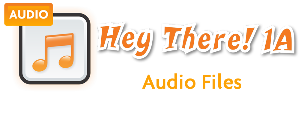 Hey There! 1A Audio Files