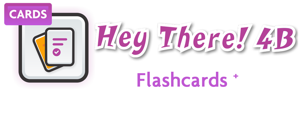 Hey There! 4B Flashcards