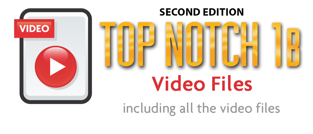 Top Notch 1B-2nd Edition-Video Files