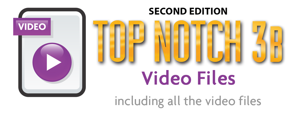 Top Notch 3B-2nd Edition Video Files