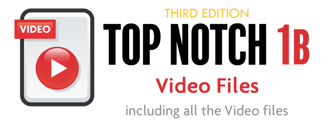 Top Notch 1B-3rd Edition-Video Files