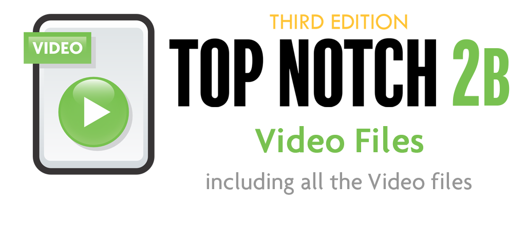Top Notch 2B-3rd Edition-Video Files