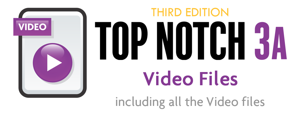 Top Notch 3A-3rd Edition Video Files