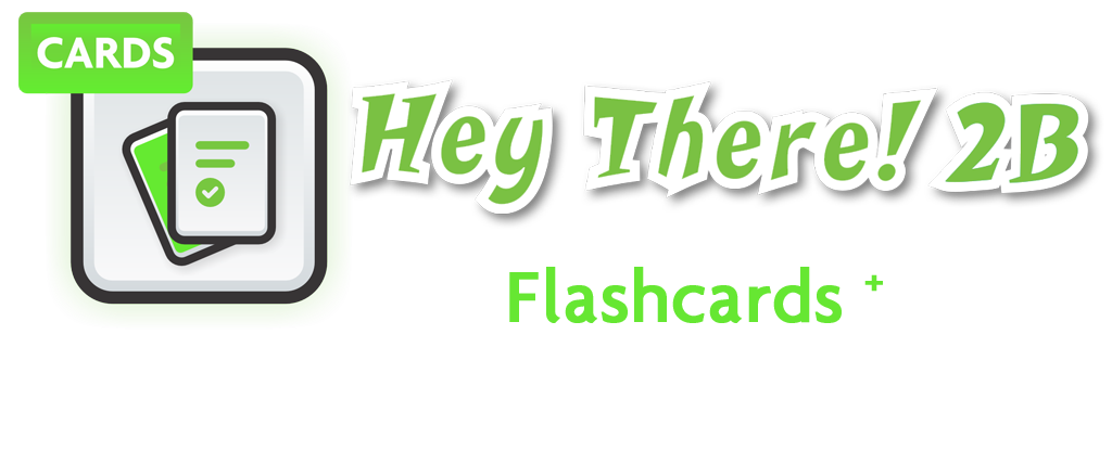 Hey There! 2B Flashcards