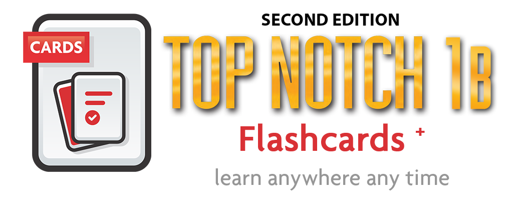 Top Notch 1B-2nd Edition-Flashcards