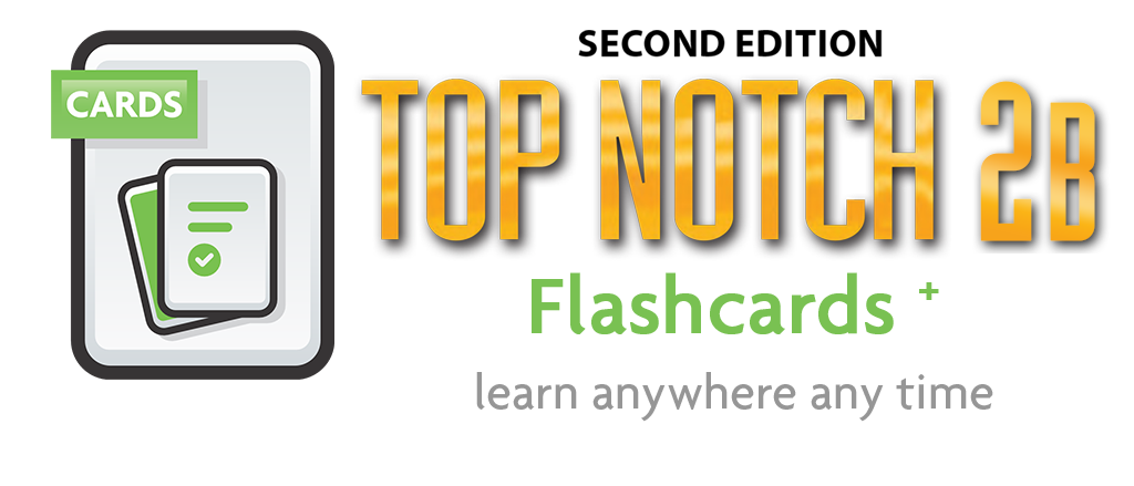 Top Notch 2B 2nd Edition Flashcards
