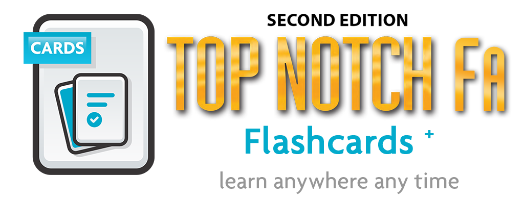 Top Notch FA 2nd Edition Flashcards