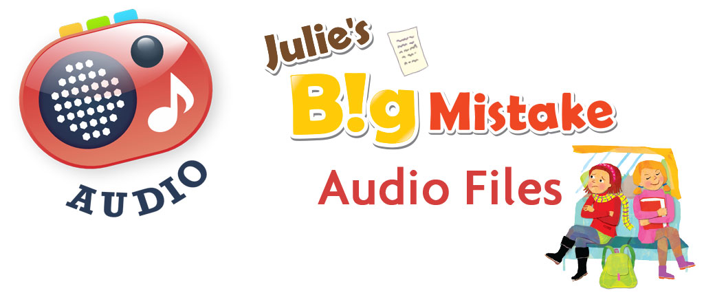 Julie's Big Mistake Audio Files