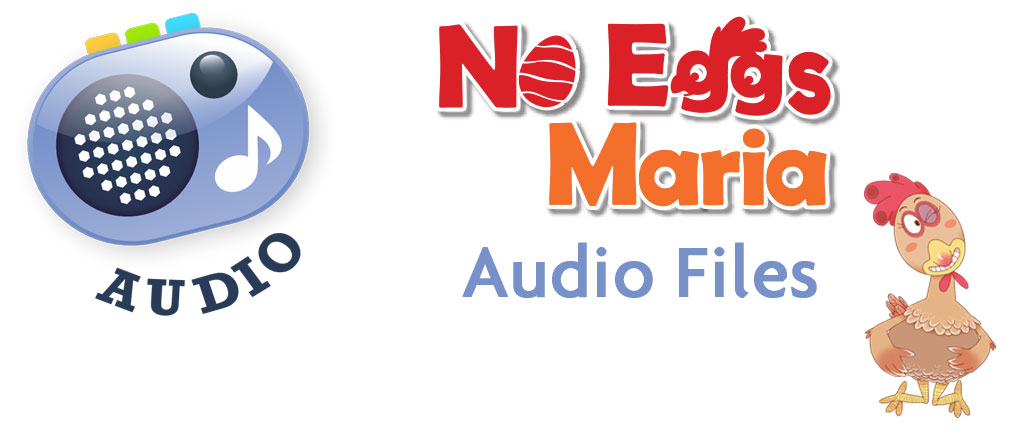 No Eggs Maria Audio Files