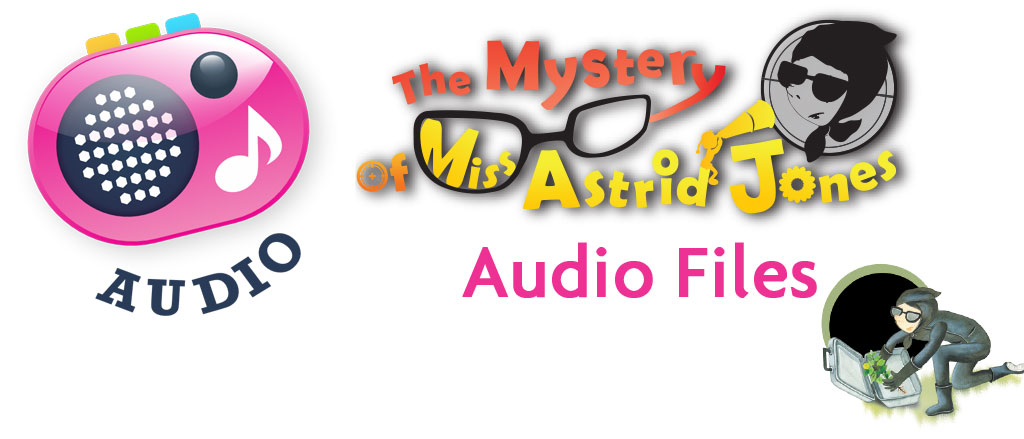 The Mystery of Miss Astrid Jones Audio Files