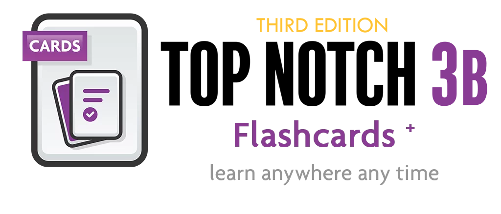 Top Notch 3B 3rd Edition Flashcards