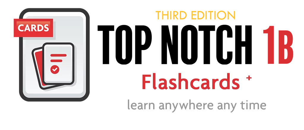 Top Notch 1B-3rd Edition-Flashcards