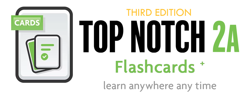 Top Notch 2A-3rd Edition-Flashcards