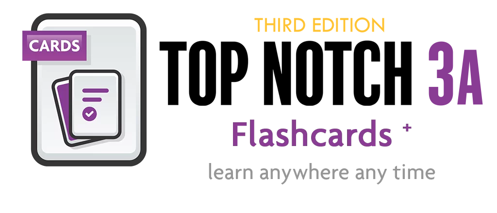 Top Notch 3A-3rd Edition-Flashcards