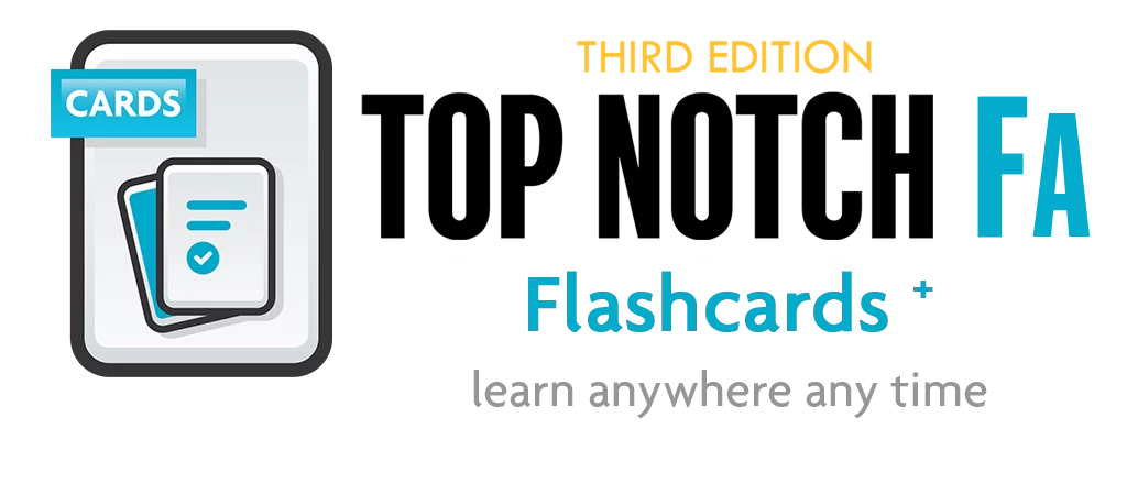 Top Notch FA-3rd Edition-Flashcards